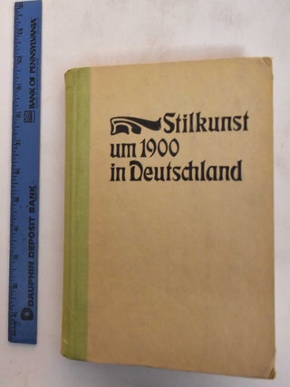 Item #182036 Stilkunst Um 1900 In Deutschland. Willi Geismeier, Claude Keisch