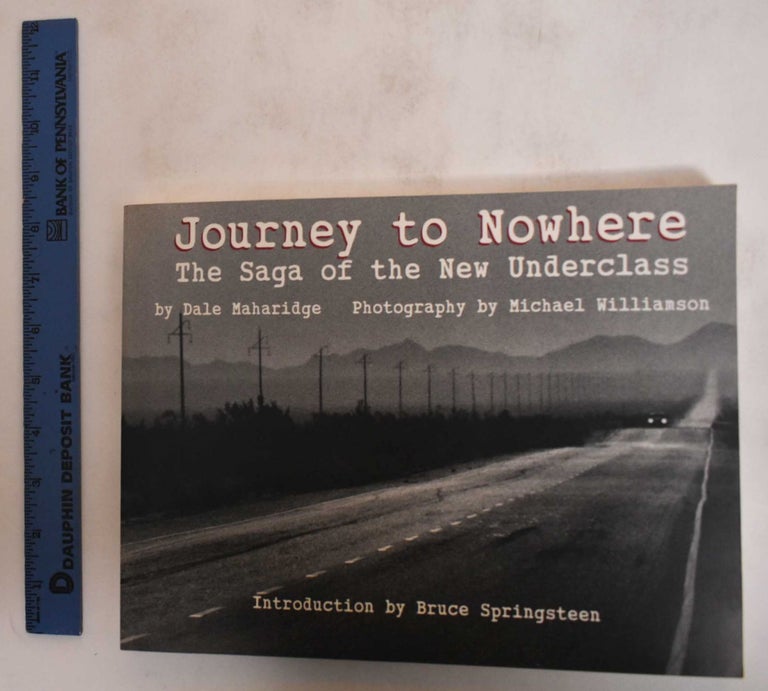 Item #182096 Journey to Nowhere: The Saga of the New Underclass. Dale Maharidge, Michael Williamson, Bruce Springsteen.