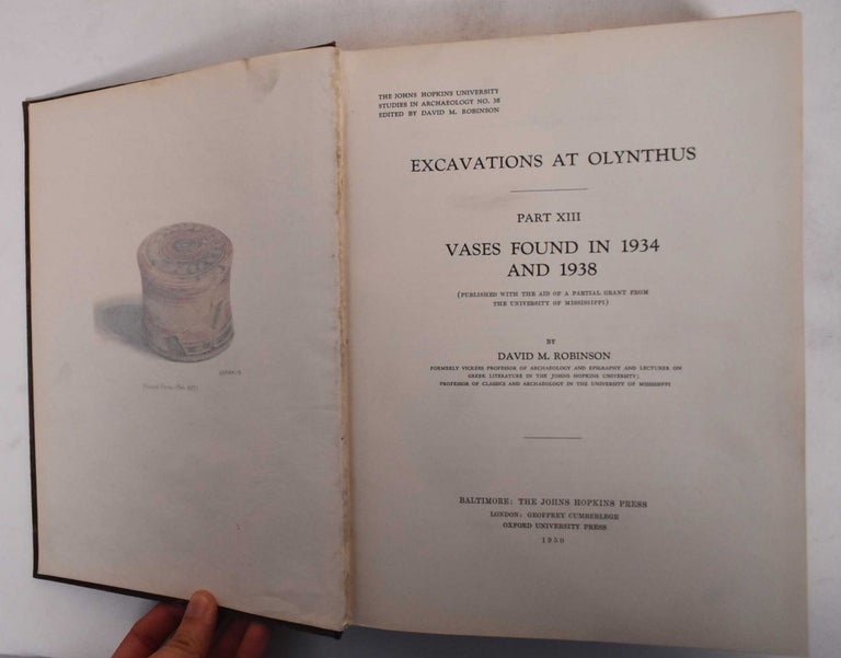 Item #182104 Excavations at Olynthus, Part XIII, Vases Found in 1934 and 1938. David M. Robinson, George E. Mylonas.