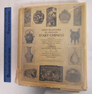 Item #182125 Cent Planches en Couleurs D'Art Chinois: Reproduisant des Pieces Caracteristiques de...