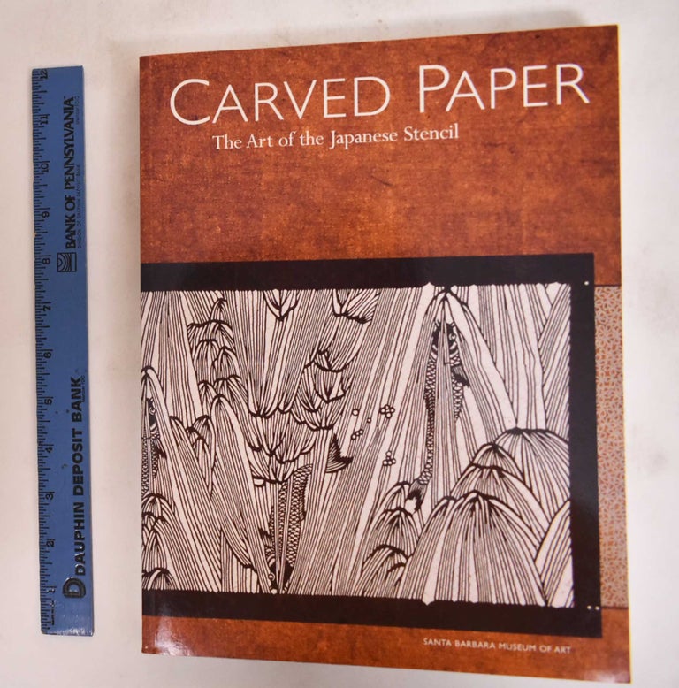 Item #182127 Carved Paper: The Art of the Japanese Stencil. Susanna Kuo, Thomas S. Michie, Richard L. Wilson, Susan Tai.
