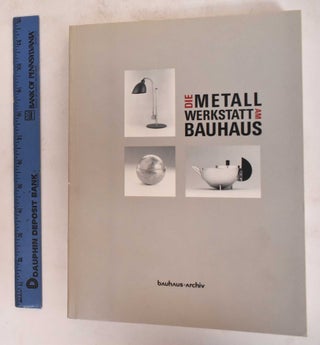 Item #182151 Die Metallwerkstatt am Bauhaus: Austellung im Bauhaus-Archiv, Museum fur Gestaltung,...