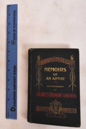 Item #182174 Memoirs of an Artist: An Autobiography. Charles Gounod