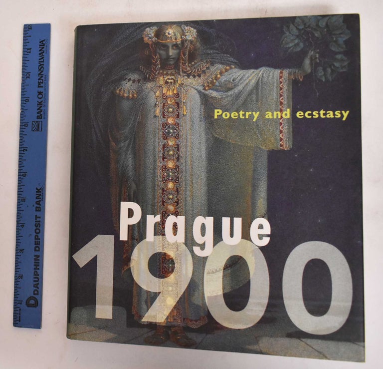 Item #182184 Prague 1900: Poetry and Ecstasy. Edwin Becker, Roman Prahl, Petr Wittlich.