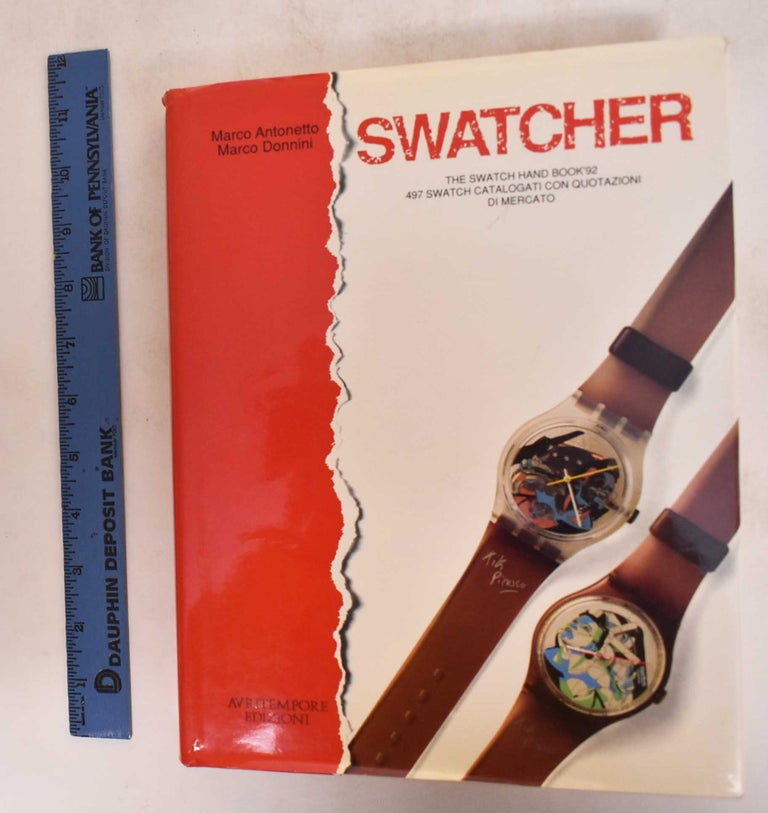 Item #182187 Swatcher: The Swatch Hand Book '92, 497 Swatch Catalogati con Quotazioni de Mercato. Marc Antonetto, Marco Donnini.