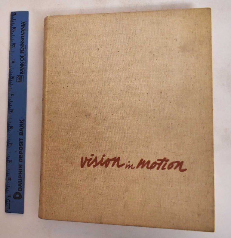Item #182202 Vision in Motion. Laszlo Moholy-Nagy.