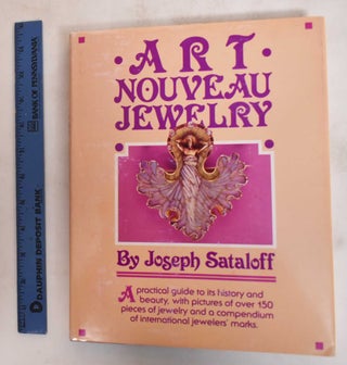Item #182249 Art Nouveau Jewelry: a Practical Guide to its History and Beauty. Joseph Sataloff