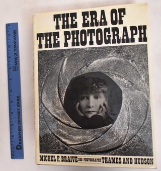 Item #182251 The Era of the Photograph: a Social History. Michel Francois Braive