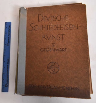 Item #182266 Deutsche Schmiedeeisenkunst: Band V: Gegenwart. Ferdinand Stuttmann