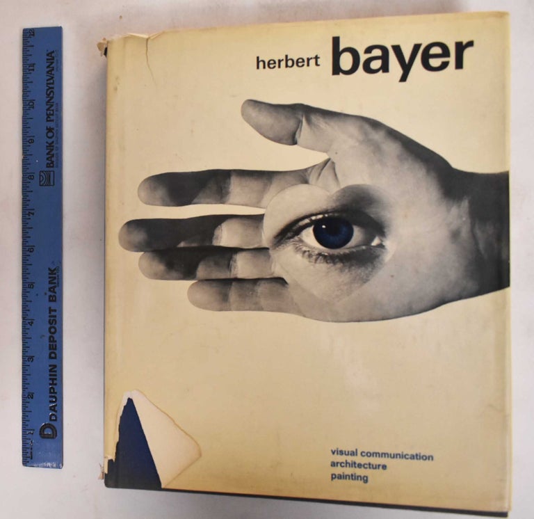 Item #182268 Herbert Bayer: Painter, Designer, Architect. Herbert Bayer.