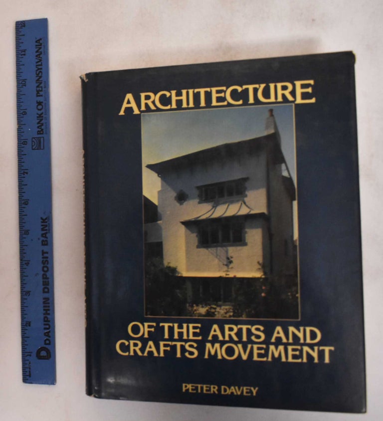 Item #182305 Architecture of the Arts and Crafts Movement. Peter Davey.