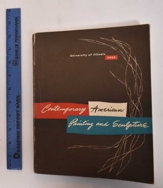 Item #182317 Contemporary American Painting and Sculpture. College of Fine University of...