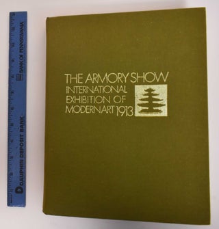 Item #182332 The Armory Show International Exhibition of Modern Art: Volume III, Contemporary And...