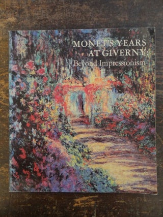 Item #18234 Monet's Years at Giverny: Beyond Impressionism. Daniel Wildenstein