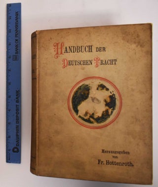 Item #182341 Handbuch der Deutschen Tracht. Freidrich Hottenroth
