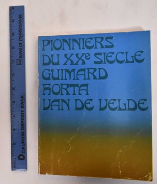 Item #182358 Pionniers du XXe Siecle: Guimard, Horta, Van de Velde. Robert L. Delevoy, Maurice...
