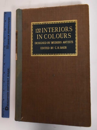 Item #182380 120 Interiors in Colours Designed By Modern Artists. C. H Baer
