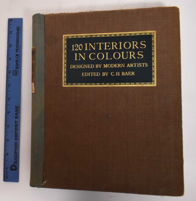 Item #182380 120 Interiors in Colours Designed By Modern Artists. C. H. Baer.