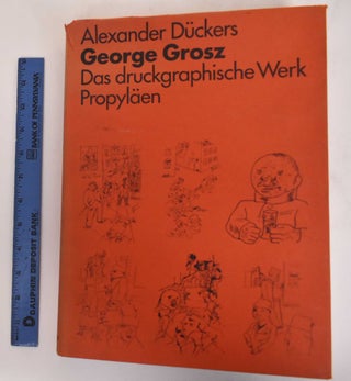 Item #182410 George Grosz: Das Druckgraphische Werk. Alexander Ducker