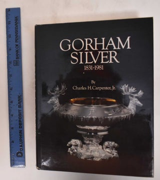 Item #182475 Gorham Silver, 1831-1981. Charles H. Carpenter, Jr