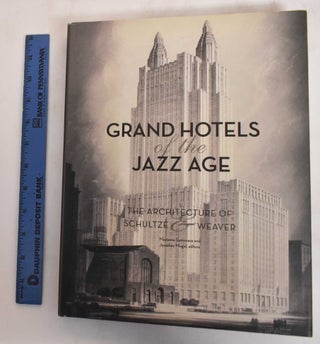 Item #182497 Grand Hotels of the Jazz Age: The Architecture of Scultze and Weaver. Marianne...