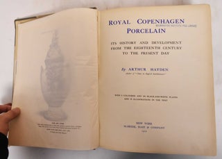 Royal Copenhagen Porcelain: Its History and Development From the Eighteenth Century to the Present Day