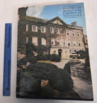 Item #182551 History of Homes and Gardens of Tennessee. Mary Brown Daniel Moore, Roberta Seawell...