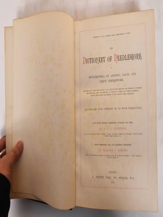 Item #182585 The Dictionary of Needlework: An Encyclopedia of Artistic, Plain, and Fancy...