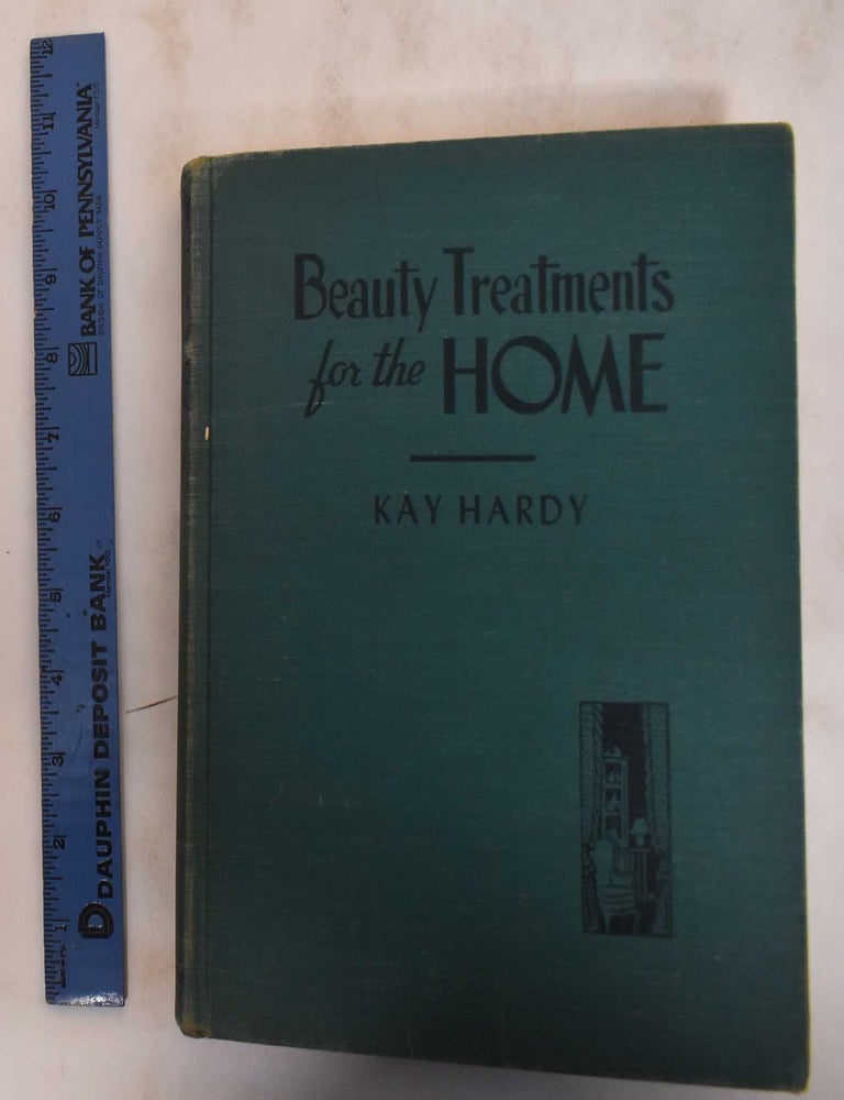 Item #182586 Beauty Treatments for the Home. The Smart Way to Make Draperies, Slip Covers, Lamp Shades, Accessories. How to Upholster and Re-Upholster, Finish and Refinish Furniture, etc. Kay Hardy.