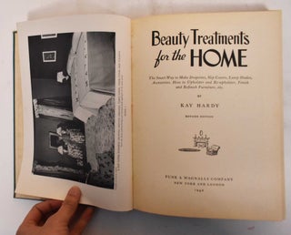 Beauty Treatments for the Home. The Smart Way to Make Draperies, Slip Covers, Lamp Shades, Accessories. How to Upholster and Re-Upholster, Finish and Refinish Furniture, etc.