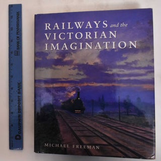 Item #182613 Railways and the Victorian Imagination. Michael J. Freeman