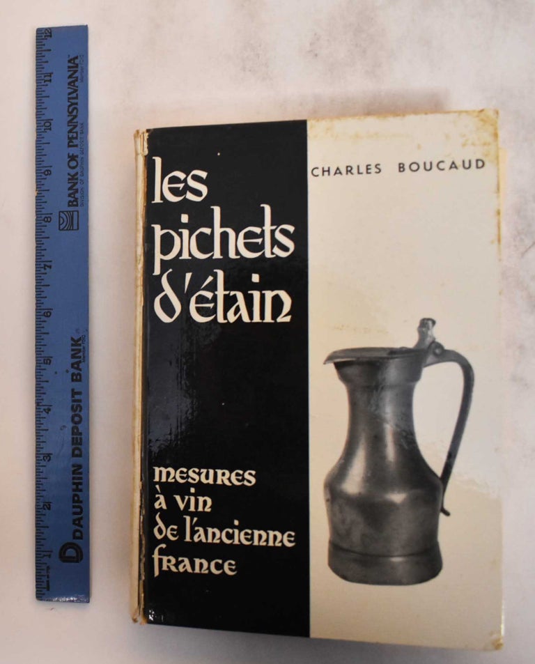 Item #182637 Les Pichets D'Étain, Mesures À Vin De L'Ancienne France. Charles Boucaud.