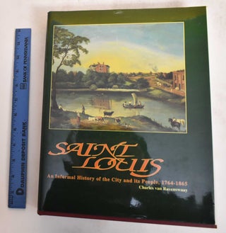 Item #182655 St. Louis: An Informal History of the City and its People, 1764-1865. Charles van...