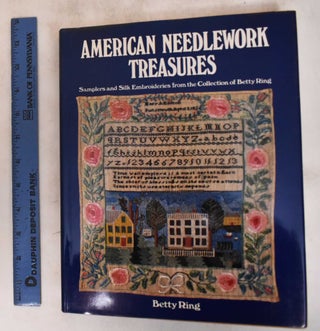 Item #182690 American Needlework Treasures: Samplers and Silk Embroideries from the Collection of...