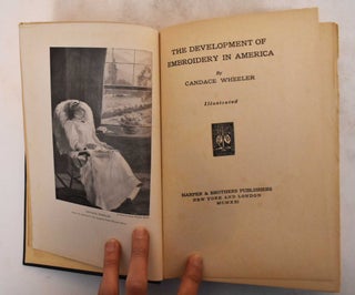 Item #182692 The Developement of Embroidery in America. Candace Wheeler