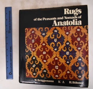 Item #182699 Rugs of the Peasants and Nomads of Anatolia. Werner Bruggemann, H. Bohmer