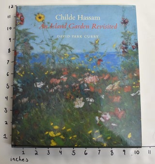 Item #1826 Childe Hassam: An Island Garden Revisited. David Park Curry