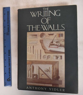 Item #182708 The Writing of the Walls: Architectural Theory in the Late Enlightenment. Anthony...