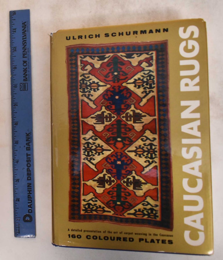 Item #182713 Caucasian Rugs: A Detailed Presentation of the Art of Carpet Weaving in the Various Districts of the Caucasus During the 18th and 19th Century. Ulrich Schurmann.
