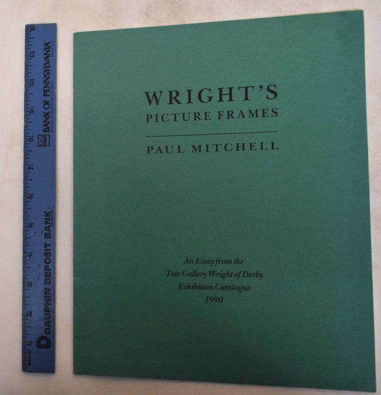 Item #182787 Wright's Picture Frames: An Essay from the Tate Gallery Wright of Derby Exhibition Catalogue. Paul Mitchell.