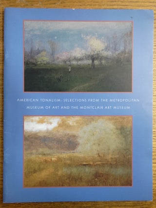 Item #18278 American Tonalism: Selections from the Metropolitan Museum of Art and the Montclair...
