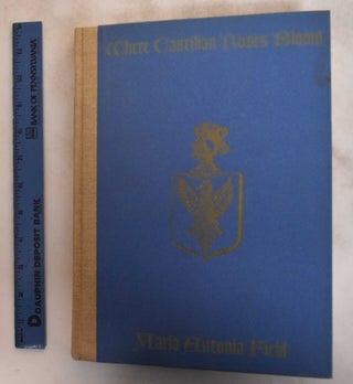 Item #182818 Where Castilian Roses Bloom: Memoirs of Maria Antonia Field. Maria Antonia Field