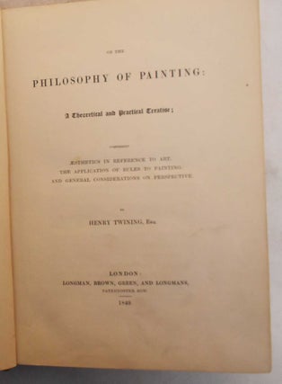 On the Philosophy of Painting: A Theoretical and Practical Treatise; Comprising Aesthetics in Reference to Art, the Application of Rules to Painting, and General Considerations on Perspective