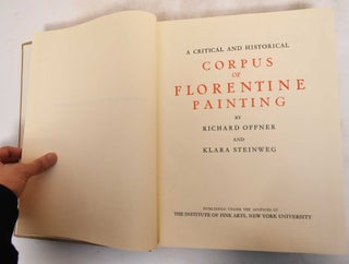 Item #182826 A Critical and Historical Corpus of Florentine Painting : The Fourteenth Century,...