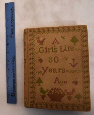 Item #182830 A Girl's Life Eighty Years Ago: Selections From the Letters of Eliza Southgate...