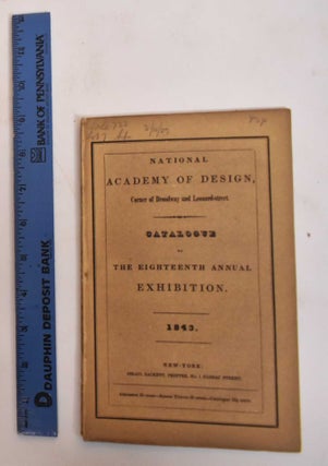 Item #182848 18th Annual Exhibition, National Academy of Design, 1843. 1843 NY: NAD