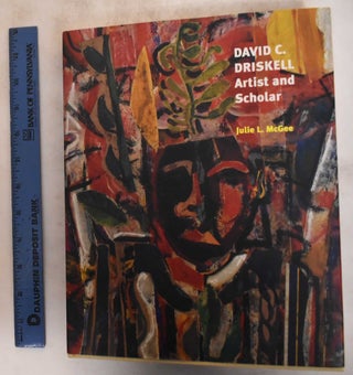 Item #182861 David C. Driskell: Artist and Scholar . Julie L. McGee