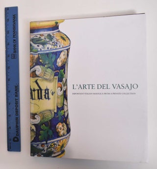 Item #182898 L'arte del Vasajo: importanti maioliche italiane da una collezione privata - Sale...
