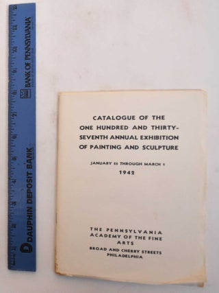 Item #182941 137th Annual Exhibition of the Pennsylvania Academy of Fine Arts. Jan. 25 to March 1...