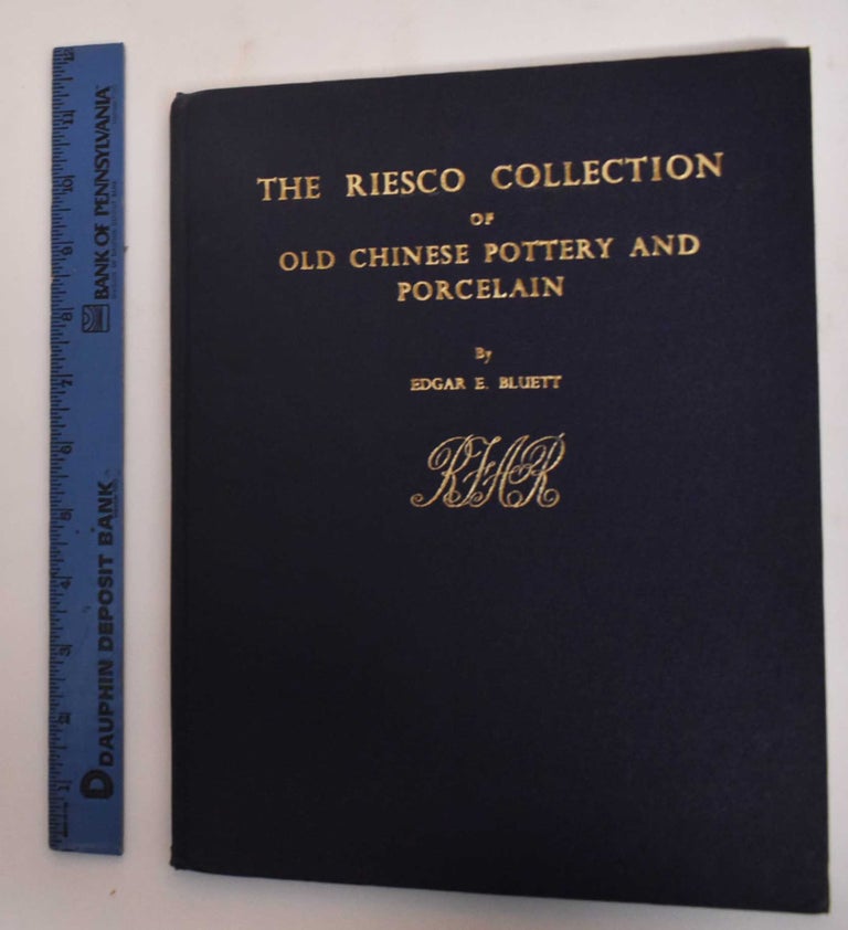 Item #182995 The Risco Collection of Old Chinese Pottery and Porcelain. Edgar E. Bluett.